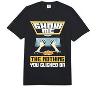 Muéstrame la Nada en lo Que hiciste Clic Programador Ingeniero de Redes Comfort Colors Adult Heavyweight T-Shirt