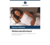 Müttersterblichkeit: Der Einfluss soziokultureller, wirtschaftlicher und politischer Faktoren