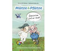 Mütze & Pfütze - Gemeinsam sind wir stark: Tierische Geschichten mit wertvollen Impulsen