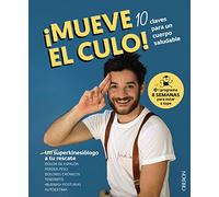 Mueve el culo! 10 claves para un cuerpo saludable (Libros singulares)