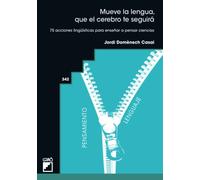 Mueve la lengua, que el cerebro te seguirá: 75 acciones lingüísticas para enseñar a pensar ciencias: 342 (Didáctica de las ciencias experimentales)