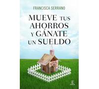 Mueve tus ahorros y gánate un sueldo (FUERA DE COLECCIÓN Y ONE SHOT)