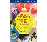 Mueve tus cosas y cambia tu vida (Move Your Stuff, Change Your Life): Como el feng shui te puede traer amor, dinero, respeto y felicidad (How to Use ... to Get Love, Money, Respect and Happiness)