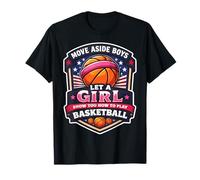 Muévete a un Lado los Chicos Deja Que una Chica te muestre cómo Jugar Baloncesto Camiseta