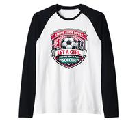 Muévete a un Lado Niños Deja Que Una Chica Te Muestre Cómo Jugar Fútbol Camiseta Manga Raglan