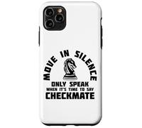 Muévete en silencio solo habla cuando es hora de decir jaque mate Carcasa para iPhone 11 Pro Max