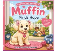 Muffin Finds Hope: A Story of Love, Courage, and Never Giving Up (Special Paws Tails)