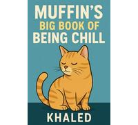 Muffin’s Big Book of Being Chill (Lessons in Being Unbothered)