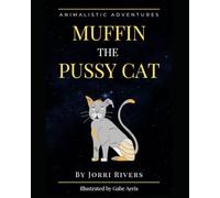 Muffin the Pussy Cat: Animalistic Adventures