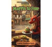 Muffin to Fear: Muffin to Fear (A Dragon Baker's Mystery)