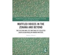 Muffled Voices in the Zenana and Beyond: The Fiction and Life Writings of Selected South Asian Muslim Women Writers (Peripheral Lives in Asia)