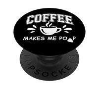 Mug Coffee Makes Me Poop Sign That Says Coffee Makes Me Poop PopSockets PopGrip Adhesivo
