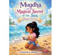 Mugdha and the Magical Secret of the Sea: A Magical Picture Book About Courage, Friendship, and Love for Nature