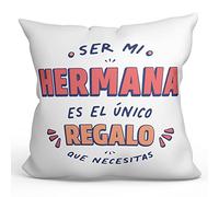 MUGFFINS Cojín 40x40 cm para Hermana Relleno Incluído - En Español - Soy el único Regalo Que Necesitas - Regalo Original y Divertido