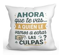 MUGFFINS cojín Despedida compañero Trabajo con Relleno | Regalo Despedida Trabajo Gracioso | cojín 40x40cm con Frase Ahora Que te Vas… ¿a quién le Vamos a echar Las culpas? en Español Adiós compa v1