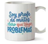 MUGFFINS regalo profesora matemáticas | taza profe con frase Soy profe de mates claro que tengo problemas en Español | cerámica 330 Ml 11 oz | desayuno | Profesorado v4