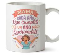 MUGFFINS Taza cumple mamá con frase Mamá cada año que cumples es un año más queriéndote en Español | regalo original madre cumpleaños | cerámica 330 Ml 11 oz | desayuno café | papi mami v8