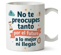MUGFFINS taza frases divertidas risa v10 | Frase No te preocupes tanto por el futuro a lo mejor ni llegas en Español, cerámica de 330 ml