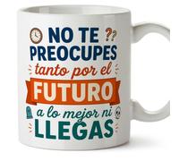 MUGFFINS taza frases divertidas risa v2 | Frase No te preocupes tanto por el futuro a lo mejor ni llegas en Español, cerámica de 330 ml