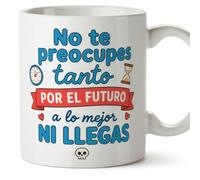 MUGFFINS taza frases divertidas risa v6 | Frase No te preocupes tanto por el futuro a lo mejor ni llegas en Español, cerámica de 330 ml