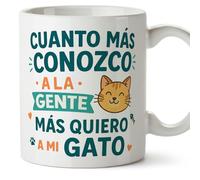 MUGFFINS taza gato con frase Cuanto más conozco a la gente más quiero a mi gato en Español | regalo original amantes felinos | 330 Ml 11 oz | desayuno café | gatitos y perritos v5