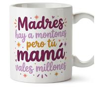 MUGFFINS Taza mamá con frase Madres hay a montones pero tú mamá vales millones en Español | regalo madre | 330 Ml 11 oz | Idea original para regalar | papi mami v5