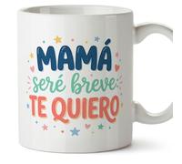 MUGFFINS Taza mamá con frase Mamá seré breve: te quiero en Español | regalo madre | 330 Ml 11 oz | Idea original para regalar | papi mami v5