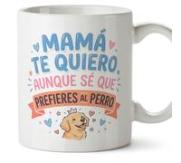 MUGFFINS Taza mamá con frase Mamá te quiero aunque sé que prefieres al perro en Español | regalo madre | 330 Ml 11 oz | Idea original para regalar | papi mami v4
