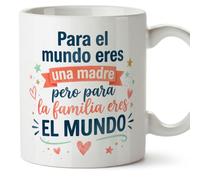MUGFFINS Taza mamá con frase Para el mundo eres una madre pero para la familia eres el mundo en Español | regalo madre | 330 Ml 11 oz | Idea original para regalar | progenitores v4