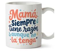 MUGFFINS Taza mamá graciosa con frase Mamá siempre tiene razón aunque no la tenga en Español 330 Ml/11 oz | regalo madre divertido | regalo cumpleaños madre | navidad | papi mami v7