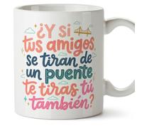 MUGFFINS Taza mamá graciosa con frase ¿Y si tus amigos se tiran de un puente te tiras tú también? en Español 330 Ml | regalo madre divertido | regalo cumpleaños madre | navidad | progenitores v1
