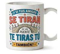 MUGFFINS Taza mamá graciosa frase ¿Y si tus amigos se tiran de un puente te tiras tú también? en Español 330 Ml/11 oz | regalo madre divertido | regalo cumpleaños madre | navidad | progenitores v3