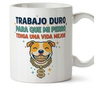 MUGFFINS Taza perro con frase Trabajo duro para que mi perro tenga una vida mejor en Español | regalo original, tazas divertidas para regalar, humor, graciosas | gatitos y perritos v5