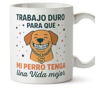 MUGFFINS Taza perro con frase Trabajo duro para que mi perro tenga una vida mejor en Español | regalo original, tazas divertidas para regalar, humor, graciosas | gatitos y perritos v3