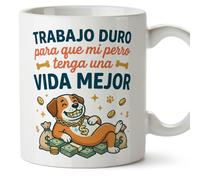 MUGFFINS Taza perro con frase Trabajo duro para que mi perro tenga una vida mejor en Español | regalo original, tazas divertidas para regalar, humor, graciosas | gatitos y perritos v6