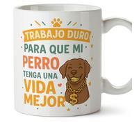 MUGFFINS Taza perro con frase Trabajo duro para que mi perro tenga una vida mejor en Español | regalo original, tazas divertidas para regalar, humor, graciosas | gatitos y perritos v4