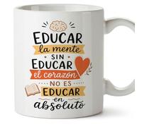 MUGFFINS taza profesora y profesor con frase Educar la mente sin educar el corazón no es educar en absoluto en Español | regalo profe original | detalle agradecimiento fin de curso | Enseñanza v2