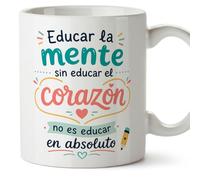 MUGFFINS taza profesora y profesor con frase Educar la mente sin educar el corazón no es educar en absoluto en Español | regalo profe original | detalle agradecimiento fin de curso | Infantil v1