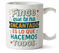 MUGFFINS taza regalo amigo invisible con frase Finge que te ha encantado es lo que hacemos todos en Español | desayuno café 330 Ml 11 oz | idea original divertida | Amigo invisible v2