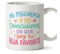 MUGFFINS Taza regalo madre | Mi psicólogo y yo coincidimos en que soy tu hija favorita en Español | desayuno café 330 Ml 11 oz | idea original para mamá | papi mami v2