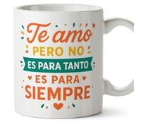 MUGFFINS taza regalo novia y novio con frase Te amo pero no es para tanto es para siempre en Español | aniversario, regalos San Valentín, cumpleaños, novio, novia, romántico, amor | pareja-2 v2