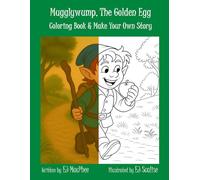 Mugglywump, The Golden Egg: Coloring Book & Make Your Own Story