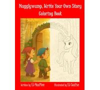 Mugglywump, Write your own story, Coloring Book: Based on: Mugglywump and the Unicorn (Mug and Norry, Coloring Books)