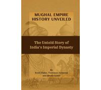 Mughal Empire History Unveiled: The Untold Story of India’s Imperial Dynasty