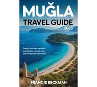 Muğla Travel Guide 2025: Turkey’s Best-Kept Secret for Stunning Beaches, Ancient Ruins, and Unforgettable Adventures.