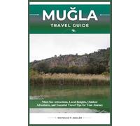 MUGLA TRAVEL GUIDE: Must-See Attractions, Local Insights, Outdoor Adventures, and Essential Travel Tips for Your Journey
