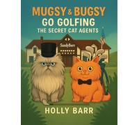 Mugsy & Bugsy Go Golfing: The Secret Cat Agents (Mugsy & Bugsy The Secret Cat Agents)