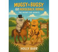 Mugsy & Bugsy Go Horseback Riding: The Secret Cat Agents (Mugsy & Bugsy The Secret Cat Agents)