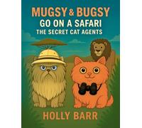 Mugsy & Bugsy Go On A Safari: The Secret Cat Agents (Mugsy & Bugsy The Secret Cat Agents)