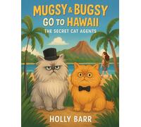 Mugsy & Bugsy Go To Hawaii: The Secret Cat Agents (Mugsy & Bugsy The Secret Cat Agents)